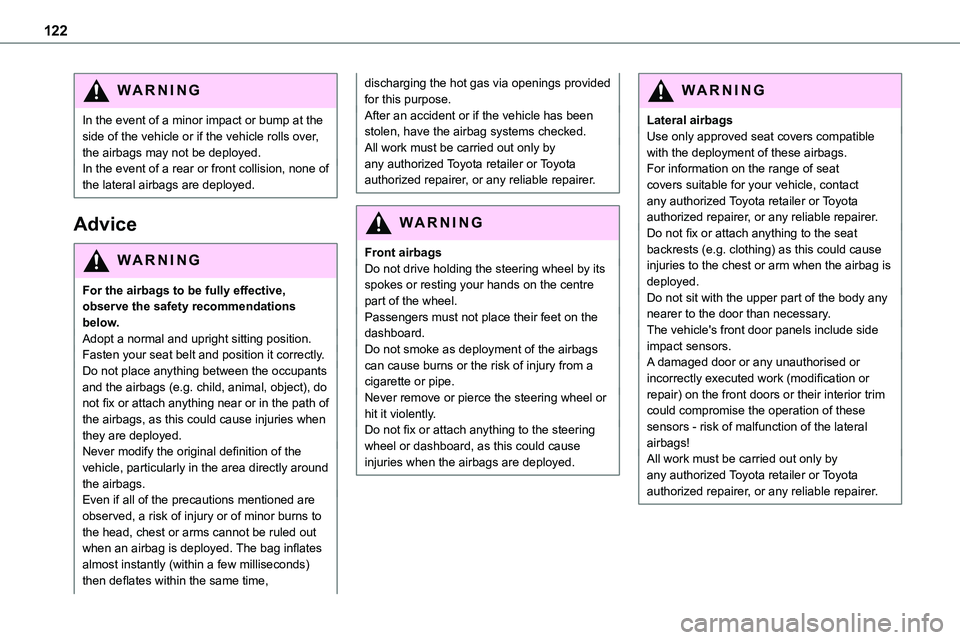 TOYOTA PROACE VERSO EV 2024 Owners Manual 122
WARNI NG
In the event of a minor impact or bump at the side of the vehicle or if the vehicle rolls over, the airbags may not be deployed.In the event of a rear or front collision, none of the late TOYOTA PROACE VERSO EV 2024 Owners Manual 122
WARNI NG
In the event of a minor impact or bump at the side of the vehicle or if the vehicle rolls over, the airbags may not be deployed.In the event of a rear or front collision, none of the late
