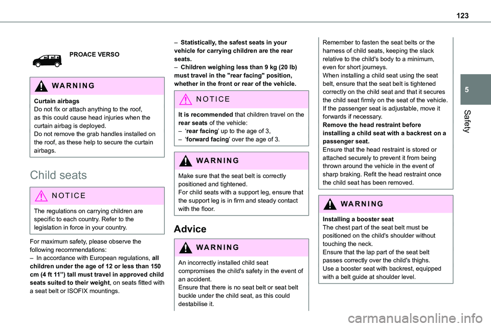 TOYOTA PROACE VERSO EV 2024  Owners Manual 123
Safety
5
PROACE VERSO
WARNI NG
Curtain airbagsDo not fix or attach anything to the roof, as this could cause head injuries when the curtain airbag is deployed.Do not remove the grab handles instal