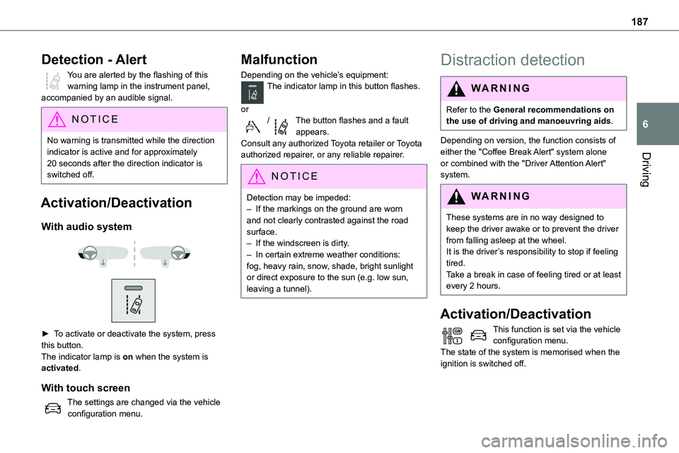 TOYOTA PROACE VERSO EV 2024 Owners Manual 187
Driving
6
Detection - Alert
You are alerted by the flashing of this warning lamp in the instrument panel, accompanied by an audible signal.
NOTIC E
No warning is transmitted while the direction in TOYOTA PROACE VERSO EV 2024 Owners Manual 187
Driving
6
Detection - Alert
You are alerted by the flashing of this warning lamp in the instrument panel, accompanied by an audible signal.
NOTIC E
No warning is transmitted while the direction in