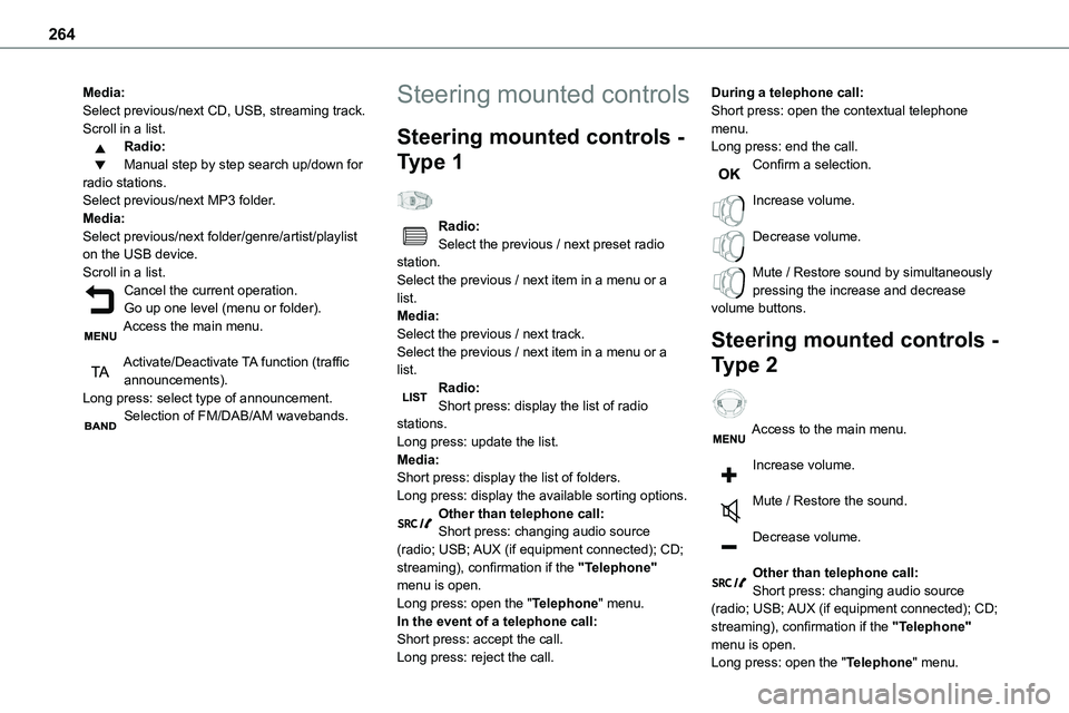 TOYOTA PROACE VERSO EV 2024  Owners Manual 264
Media:Select previous/next CD, USB, streaming track.Scroll in a list.Radio:Manual step by step search up/down for radio stations.Select previous/next MP3 folder.Media:Select previous/next folder/g