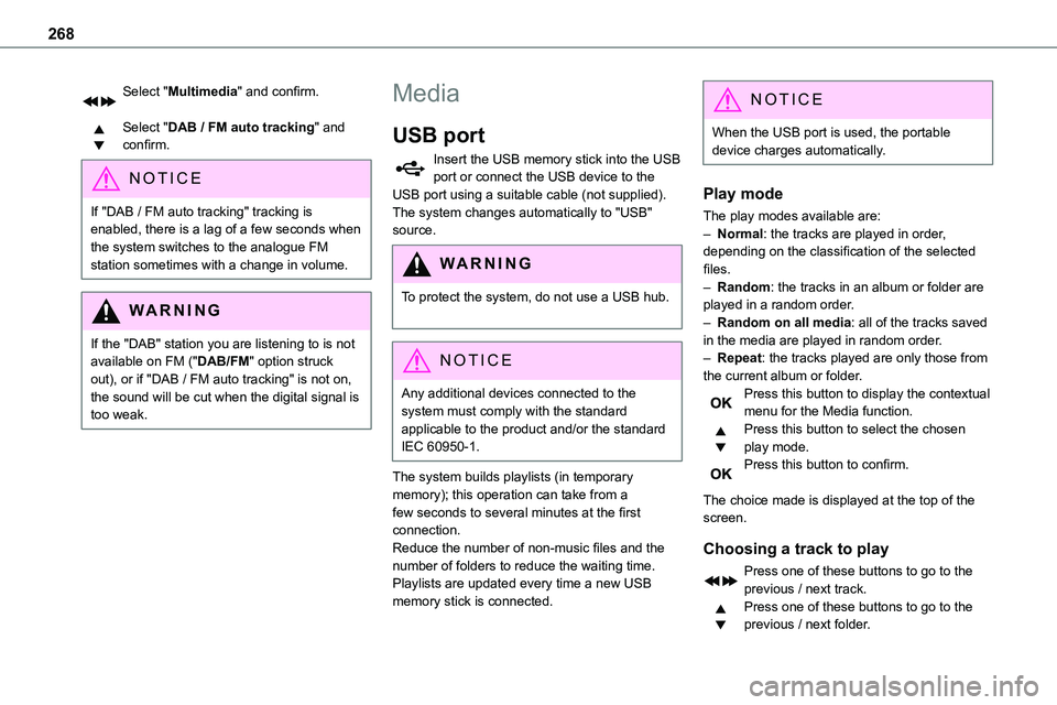 TOYOTA PROACE VERSO EV 2024 Owners Manual 268
Select "Multimedia" and confirm.
Select "DAB / FM auto tracking" and confirm.
NOTIC E
If "DAB / FM auto tracking" tracking is enabled, there is a lag of a few seconds when TOYOTA PROACE VERSO EV 2024 Owners Manual 268
Select "Multimedia" and confirm.
Select "DAB / FM auto tracking" and confirm.
NOTIC E
If "DAB / FM auto tracking" tracking is enabled, there is a lag of a few seconds when