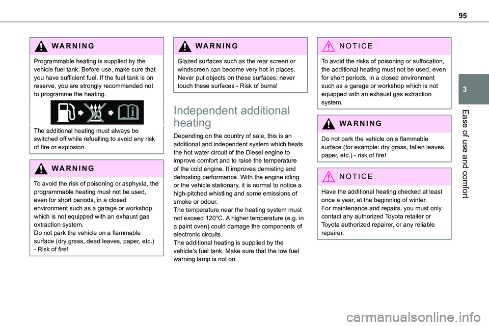 TOYOTA PROACE VERSO EV 2024  Owners Manual 95
Ease of use and comfort
3
WARNI NG
Programmable heating is supplied by the vehicle fuel tank. Before use, make sure that you have sufficient fuel. If the fuel tank is on reserve, you are strongly r