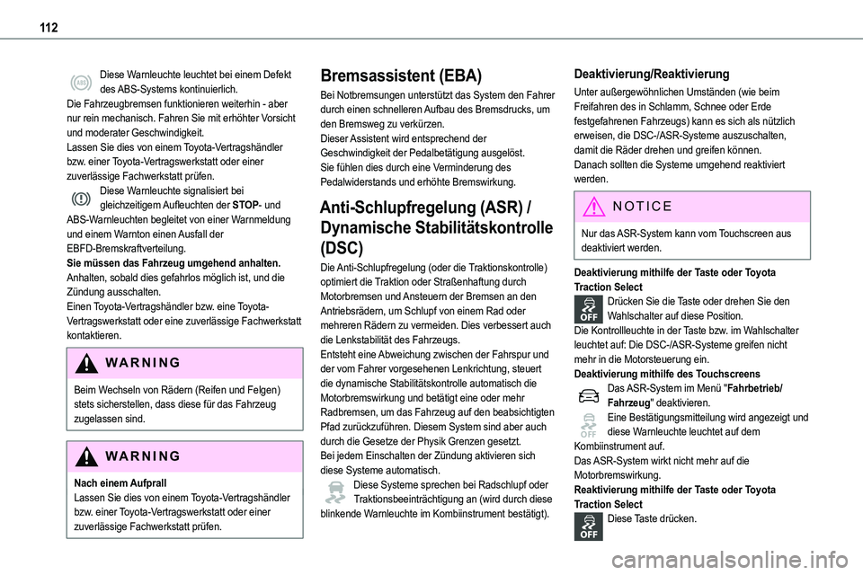 TOYOTA PROACE VERSO EV 2024  Betriebsanleitungen (in German) 11 2
Diese Warnleuchte leuchtet bei einem Defekt des ABS-Systems  kontinuierlich.Die Fahrzeugbremsen funktionieren weiterhin - aber nur rein mechanisch. Fahren Sie mit erhöhter Vorsicht und moderater