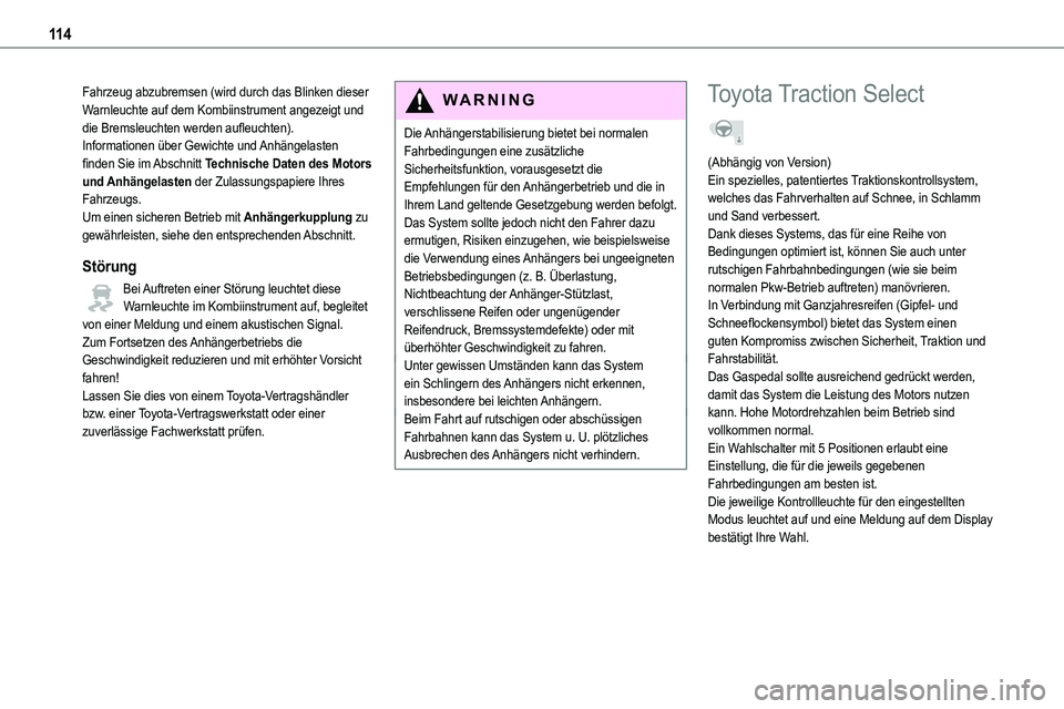 TOYOTA PROACE VERSO EV 2024  Betriebsanleitungen (in German) 11 4
Fahrzeug abzubremsen (wird durch das Blinken dieser Warnleuchte auf dem Kombiinstrument angezeigt und die Bremsleuchten werden aufleuchten).Informationen über Gewichte und Anhängelasten finden 