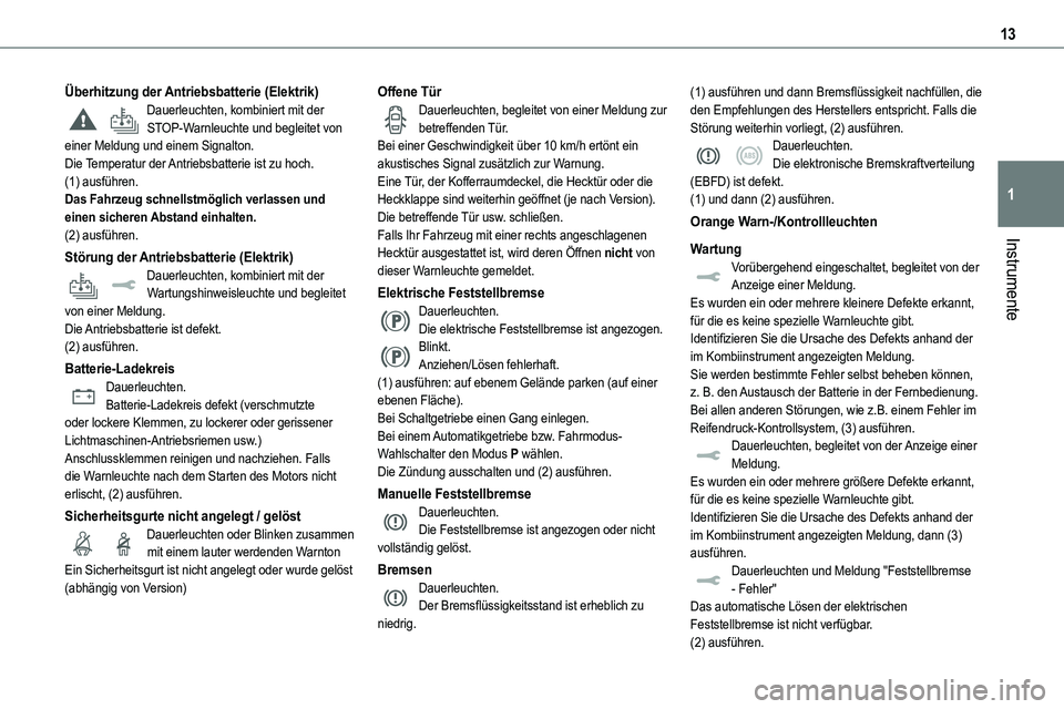 TOYOTA PROACE VERSO EV 2024  Betriebsanleitungen (in German) 13
Instrumente
1
Überhitzung der Antriebsbatterie (Elektrik)Dauerleuchten, kombiniert mit der STOP-Warnleuchte und begleitet von einer Meldung und einem Signalton.Die Temperatur der Antriebsbatterie 