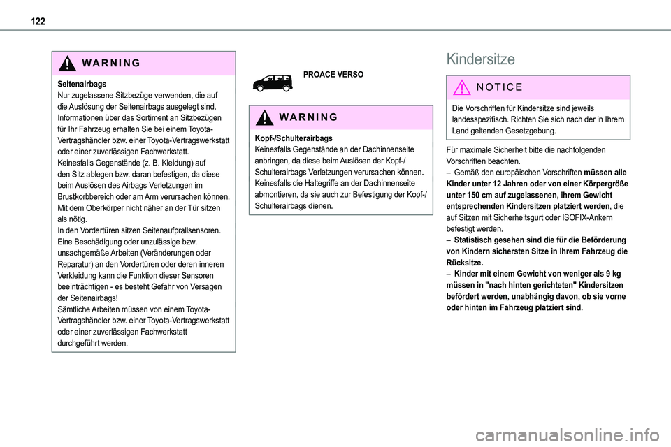 TOYOTA PROACE VERSO EV 2024 Betriebsanleitungen (in German) 122
WARNI NG
SeitenairbagsNur zugelassene Sitzbezüge verwenden, die auf die Auslösung der Seitenairbags ausgelegt sind. Informationen über das Sortiment an Sitzbezügen für Ihr Fahrzeug erhalten S TOYOTA PROACE VERSO EV 2024 Betriebsanleitungen (in German) 122
WARNI NG
SeitenairbagsNur zugelassene Sitzbezüge verwenden, die auf die Auslösung der Seitenairbags ausgelegt sind. Informationen über das Sortiment an Sitzbezügen für Ihr Fahrzeug erhalten S