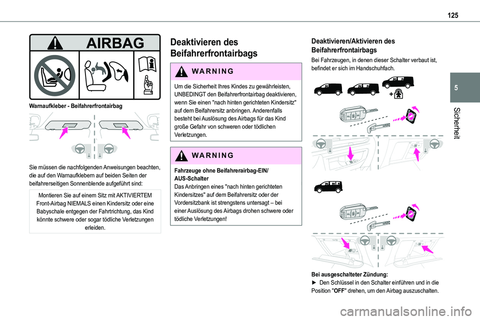 TOYOTA PROACE VERSO EV 2024 Betriebsanleitungen (in German) 125
Sicherheit
5
Warnaufkleber - Beifahrerfrontairbag
Sie müssen die nachfolgenden Anweisungen beachten, die auf den Warnaufklebern auf beiden Seiten der beifahrerseitigen Sonnenblende aufgefü TOYOTA PROACE VERSO EV 2024 Betriebsanleitungen (in German) 125
Sicherheit
5
Warnaufkleber - Beifahrerfrontairbag
Sie müssen die nachfolgenden Anweisungen beachten, die auf den Warnaufklebern auf beiden Seiten der beifahrerseitigen Sonnenblende aufgefü