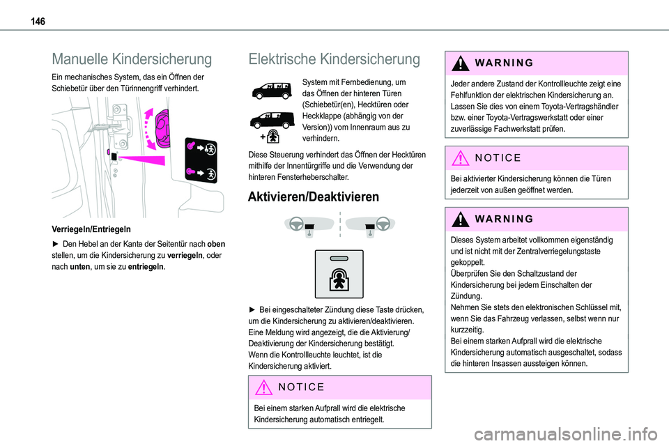 TOYOTA PROACE VERSO EV 2024 Betriebsanleitungen (in German) 146
Manuelle Kindersicherung
Ein mechanisches System, das ein Öffnen der Schiebetür über den Türinnengriff verhindert.
Verriegeln/Entriegeln
► Den Hebel an der Kante der Seitentür nach oben TOYOTA PROACE VERSO EV 2024 Betriebsanleitungen (in German) 146
Manuelle Kindersicherung
Ein mechanisches System, das ein Öffnen der Schiebetür über den Türinnengriff verhindert.
Verriegeln/Entriegeln
► Den Hebel an der Kante der Seitentür nach oben