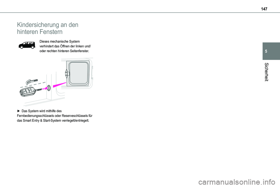 TOYOTA PROACE VERSO EV 2024 Betriebsanleitungen (in German) 147
Sicherheit
5
Kindersicherung an den
hinteren Fenstern
Dieses mechanische System verhindert das Öffnen der linken und/oder rechten hinteren Seitenfenster.
â–º Das System wird mithilfe des Fern TOYOTA PROACE VERSO EV 2024 Betriebsanleitungen (in German) 147
Sicherheit
5
Kindersicherung an den
hinteren Fenstern
Dieses mechanische System verhindert das Öffnen der linken und/oder rechten hinteren Seitenfenster.
â–º Das System wird mithilfe des Fern