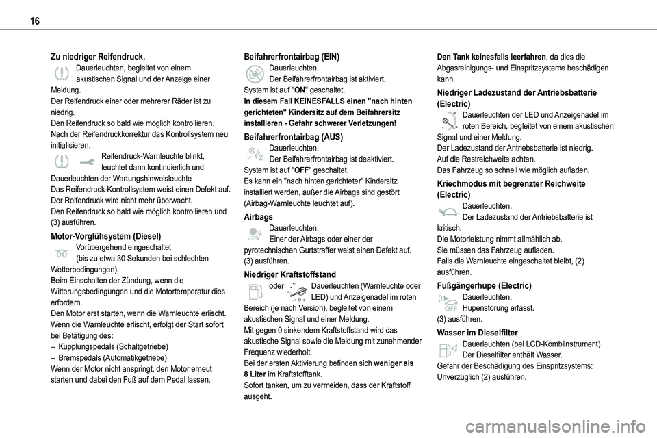 TOYOTA PROACE VERSO EV 2024  Betriebsanleitungen (in German) 16
Zu niedriger Reifendruck.Dauerleuchten, begleitet von einem akustischen Signal und der Anzeige einer Meldung.Der Reifendruck einer oder mehrerer Räder ist zu niedrig.Den Reifendruck so bald wie m