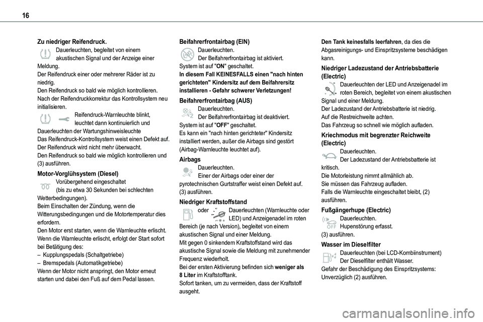 TOYOTA PROACE VERSO EV 2024  Betriebsanleitungen (in German) 16
Zu niedriger Reifendruck.Dauerleuchten, begleitet von einem akustischen Signal und der Anzeige einer Meldung.Der Reifendruck einer oder mehrerer Räder ist zu niedrig.Den Reifendruck so bald wie m�