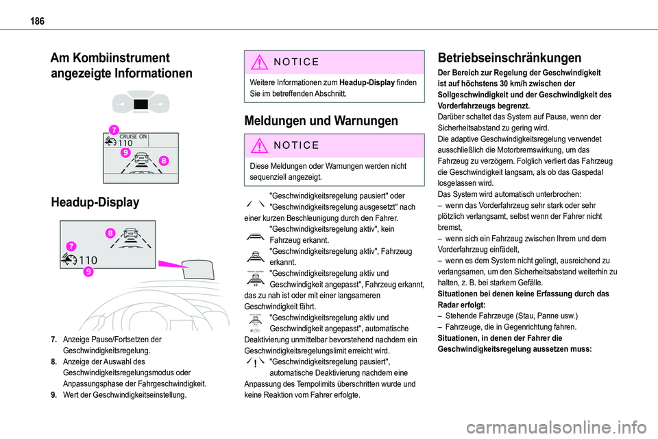 TOYOTA PROACE VERSO EV 2024 Betriebsanleitungen (in German) 186
Am Kombiinstrument
angezeigte Informationen
Headup-Display
7.Anzeige Pause/Fortsetzen der Geschwindigkeitsregelung.
8.Anzeige der Auswahl des Geschwindigkeitsregelungsmodus oder Anpassungsp TOYOTA PROACE VERSO EV 2024 Betriebsanleitungen (in German) 186
Am Kombiinstrument
angezeigte Informationen
Headup-Display
7.Anzeige Pause/Fortsetzen der Geschwindigkeitsregelung.
8.Anzeige der Auswahl des Geschwindigkeitsregelungsmodus oder Anpassungsp