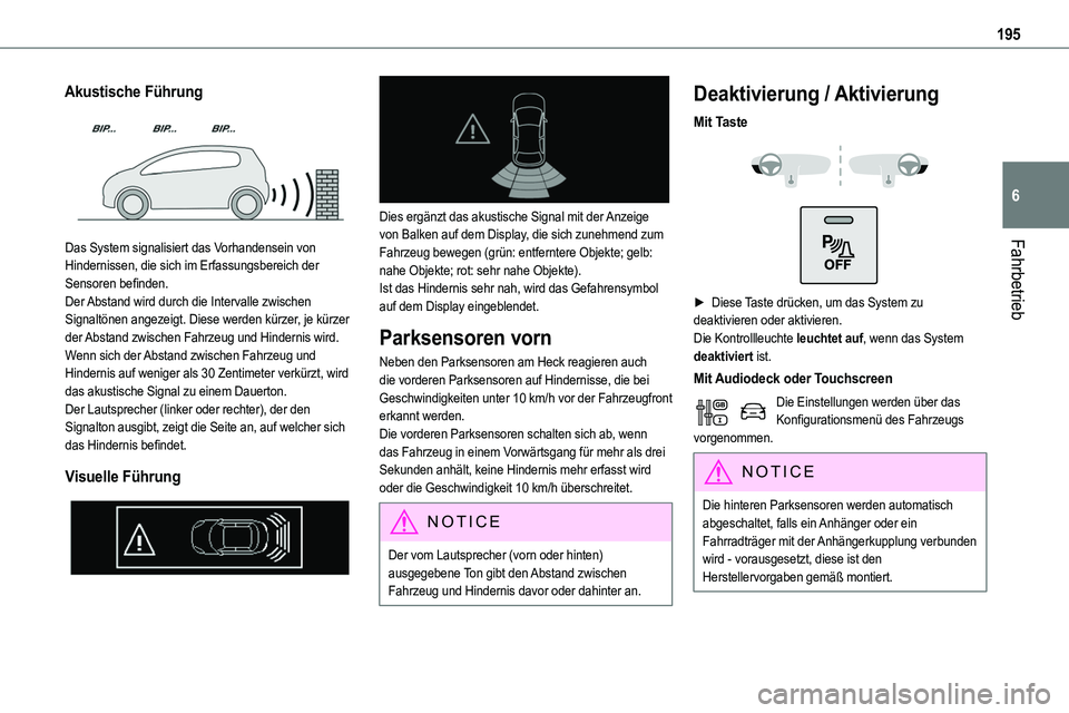 TOYOTA PROACE VERSO EV 2024 Betriebsanleitungen (in German) 195
Fahrbetrieb
6
Akustische Führung
Das System signalisiert das Vorhandensein von
Hindernissen, die sich im Erfassungsbereich der Sensoren befinden.Der Abstand wird durch die Intervalle zwischen TOYOTA PROACE VERSO EV 2024 Betriebsanleitungen (in German) 195
Fahrbetrieb
6
Akustische Führung
Das System signalisiert das Vorhandensein von
Hindernissen, die sich im Erfassungsbereich der Sensoren befinden.Der Abstand wird durch die Intervalle zwischen