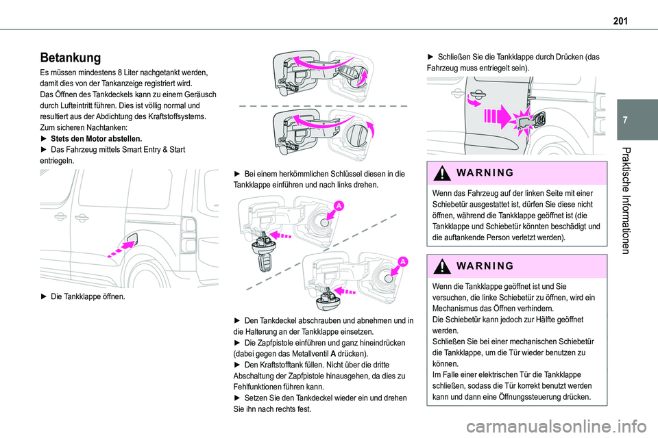 TOYOTA PROACE VERSO EV 2024 Betriebsanleitungen (in German) 201
Praktische Informationen
7
Betankung
Es müssen mindestens 8 Liter nachgetankt werden, damit dies von der Tankanzeige registriert wird.Das Öffnen des Tankdeckels kann zu einem Geräusch durch Luf TOYOTA PROACE VERSO EV 2024 Betriebsanleitungen (in German) 201
Praktische Informationen
7
Betankung
Es müssen mindestens 8 Liter nachgetankt werden, damit dies von der Tankanzeige registriert wird.Das Öffnen des Tankdeckels kann zu einem Geräusch durch Luf