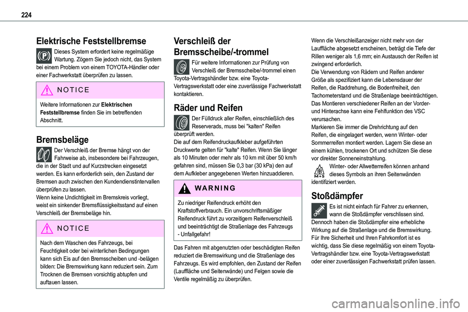 TOYOTA PROACE VERSO EV 2024 Betriebsanleitungen (in German) 224
Elektrische Feststellbremse
Dieses System erfordert keine regelmäßige Wartung. Zögern Sie jedoch nicht, das System bei einem Problem von einem TOYOTA-Händler oder einer Fachwerkstatt überprü TOYOTA PROACE VERSO EV 2024 Betriebsanleitungen (in German) 224
Elektrische Feststellbremse
Dieses System erfordert keine regelmäßige Wartung. Zögern Sie jedoch nicht, das System bei einem Problem von einem TOYOTA-Händler oder einer Fachwerkstatt überprü