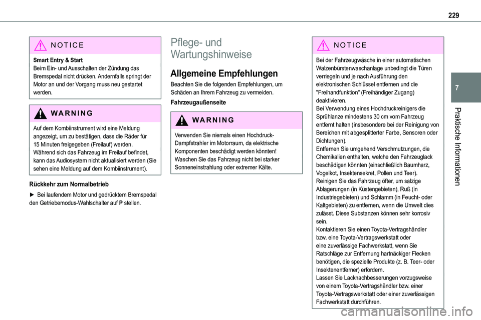 TOYOTA PROACE VERSO EV 2024 Betriebsanleitungen (in German) 229
Praktische Informationen
7
NOTIC E
Smart Entry & StartBeim Ein- und Ausschalten der Zündung das Bremspedal nicht drücken. Andernfalls springt der Motor an und der Vorgang muss neu gestartet werd TOYOTA PROACE VERSO EV 2024 Betriebsanleitungen (in German) 229
Praktische Informationen
7
NOTIC E
Smart Entry & StartBeim Ein- und Ausschalten der Zündung das Bremspedal nicht drücken. Andernfalls springt der Motor an und der Vorgang muss neu gestartet werd