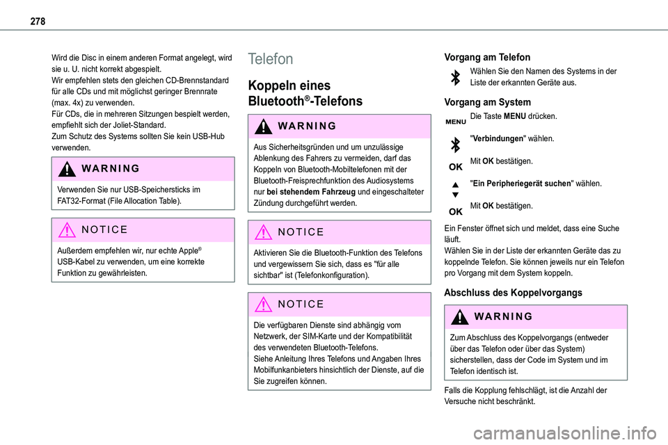 TOYOTA PROACE VERSO EV 2024  Betriebsanleitungen (in German) 278
Wird die Disc in einem anderen Format angelegt, wird sie u. U. nicht korrekt abgespielt.Wir empfehlen stets den gleichen CD-Brennstandard für alle CDs und mit möglichst geringer Brennrate (max. 