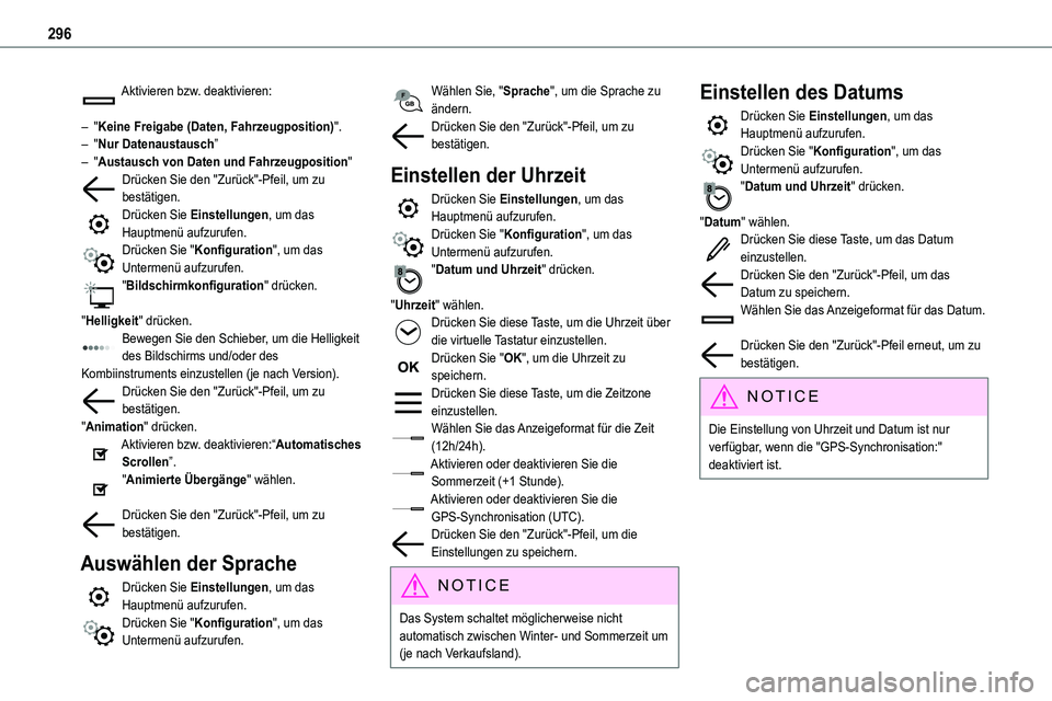TOYOTA PROACE VERSO EV 2024  Betriebsanleitungen (in German) 296
Aktivieren bzw. deaktivieren: 
– "Keine Freigabe (Daten, Fahrzeugposition)".– "Nur Datenaustausch”– "Austausch von Daten und Fahrzeugposition"Drücken Sie den "Zur