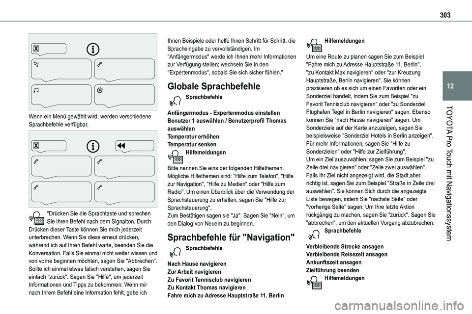 TOYOTA PROACE VERSO EV 2024  Betriebsanleitungen (in German) 303
TOYOTA Pro Touch mit Navigationssystem
12
 
Wenn ein Menü gewählt wird, werden verschiedene Sprachbefehle verfügbar. 
 
"Drücken Sie die Sprachtaste und sprechen Sie Ihren Befehl nach dem 