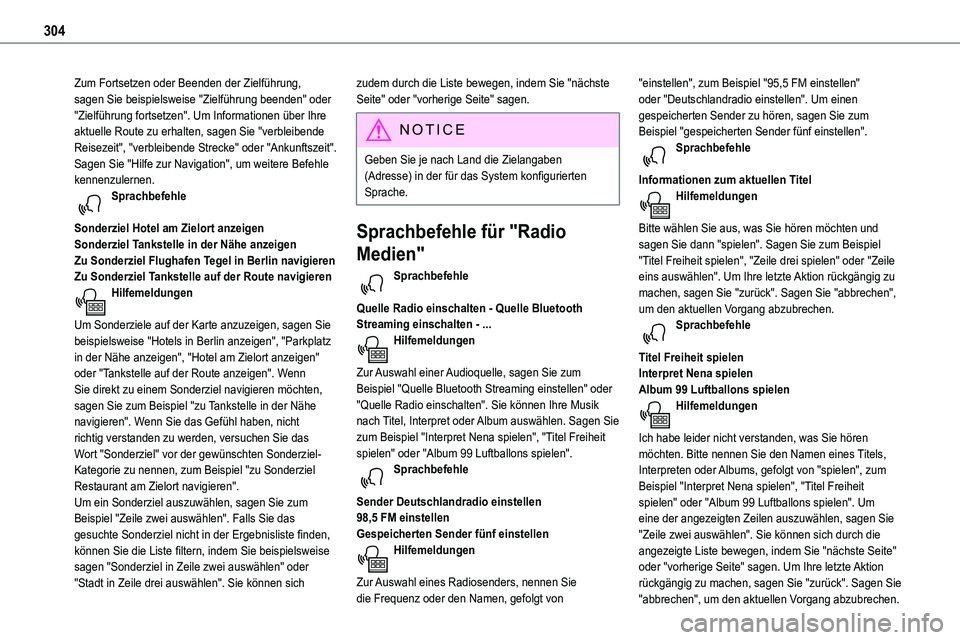 TOYOTA PROACE VERSO EV 2024  Betriebsanleitungen (in German) 304
Zum Fortsetzen oder Beenden der Zielführung, sagen Sie beispielsweise "Zielführung beenden" oder "Zielführung fortsetzen". Um Informationen über Ihre aktuelle Route zu erhalten