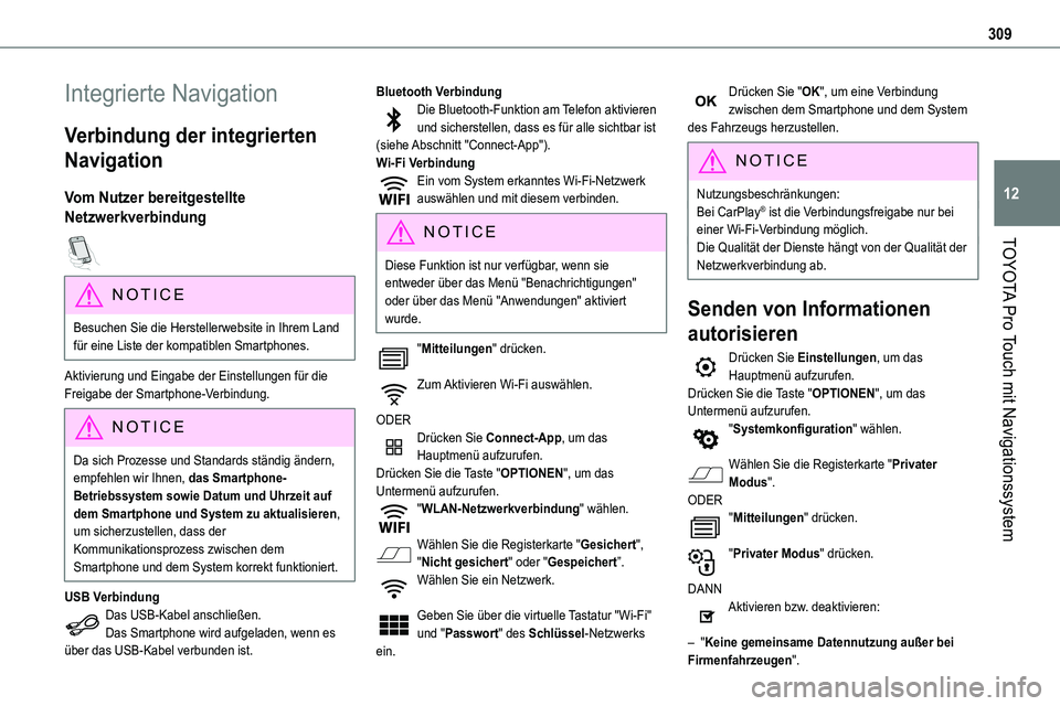 TOYOTA PROACE VERSO EV 2024  Betriebsanleitungen (in German) 309
TOYOTA Pro Touch mit Navigationssystem
12
Integrierte Navigation
Verbindung der integrierten 
Navigation
Vom Nutzer bereitgestellte 
Netzwerkverbindung  
NOTIC E
Besuchen Sie die Herstellerwebsite