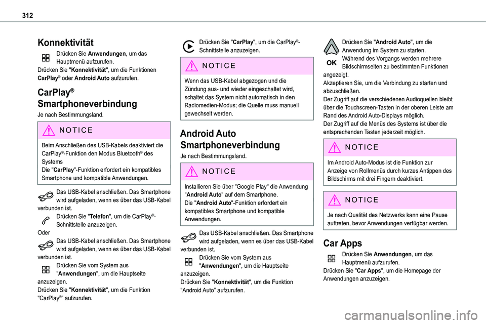 TOYOTA PROACE VERSO EV 2024 Betriebsanleitungen (in German) 312
Konnektivität
Drücken Sie Anwendungen, um das Hauptmenü aufzurufen.Drücken Sie "Konnektivität", um die Funktionen CarPlay® oder Android Auto aufzurufen.
CarPlay®
Smartphoneverbindu TOYOTA PROACE VERSO EV 2024 Betriebsanleitungen (in German) 312
Konnektivität
Drücken Sie Anwendungen, um das Hauptmenü aufzurufen.Drücken Sie "Konnektivität", um die Funktionen CarPlay® oder Android Auto aufzurufen.
CarPlay®
Smartphoneverbindu