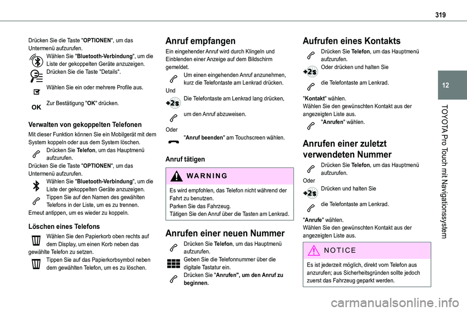 TOYOTA PROACE VERSO EV 2024 Betriebsanleitungen (in German) 319
TOYOTA Pro Touch mit Navigationssystem
12
Drücken Sie die Taste "OPTIONEN", um das Untermenü aufzurufen.Wählen Sie "Bluetooth-Verbindung", um die Liste der gekoppelten Geräte a TOYOTA PROACE VERSO EV 2024 Betriebsanleitungen (in German) 319
TOYOTA Pro Touch mit Navigationssystem
12
Drücken Sie die Taste "OPTIONEN", um das Untermenü aufzurufen.Wählen Sie "Bluetooth-Verbindung", um die Liste der gekoppelten Geräte a