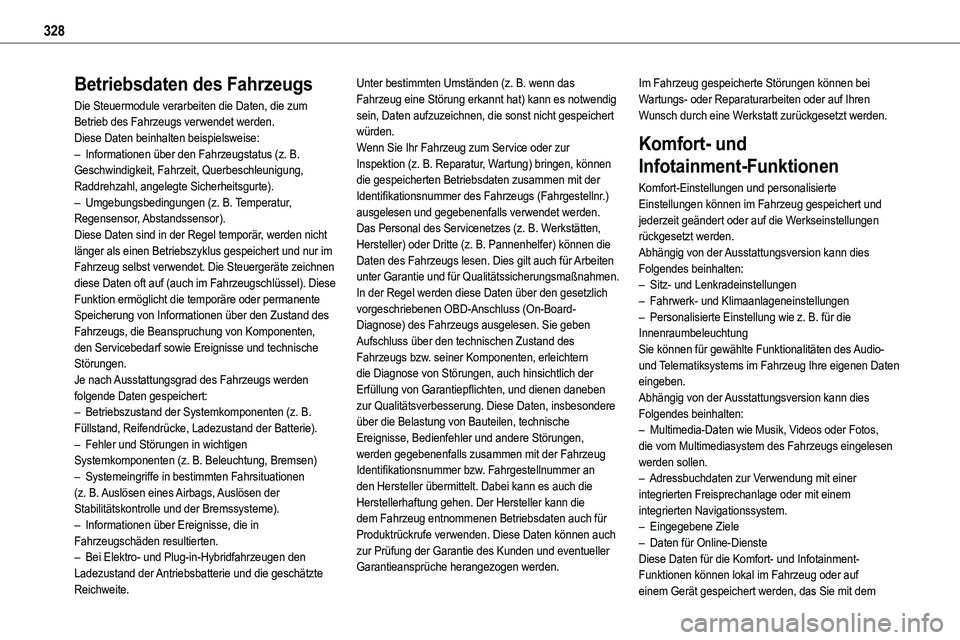 TOYOTA PROACE VERSO EV 2024  Betriebsanleitungen (in German) 328
Betriebsdaten des Fahrzeugs
Die Steuermodule verarbeiten die Daten, die zum Betrieb des Fahrzeugs verwendet werden. Diese Daten beinhalten beispielsweise: – Informationen über den Fahrzeugstatu