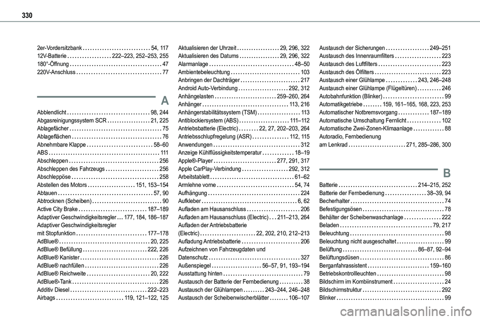 TOYOTA PROACE VERSO EV 2024  Betriebsanleitungen (in German) 330
2er-Vordersitzbank   54, 11 712V-Batterie   222–223, 252–253, 255180°-Öffnung   47220V-Anschluss   77
A
Abblendlicht   98, 244Abgasreinigungssystem SCR   21, 225Ablagefächer   75Ablagefläc