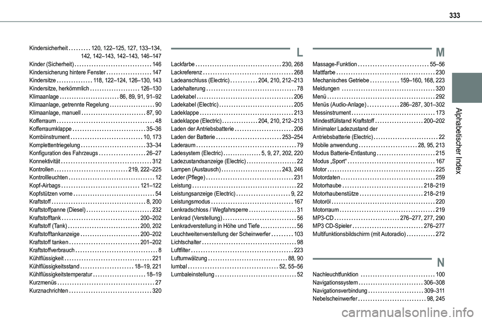 TOYOTA PROACE VERSO EV 2024  Betriebsanleitungen (in German) 333
Alphabetischer Index
Kindersicherheit   120, 122–125, 127, 133–134,  142, 142–143, 142–143, 146–147Kinder (Sicherheit)   146Kindersicherung hintere Fenster   147Kindersitze   11 8, 122�