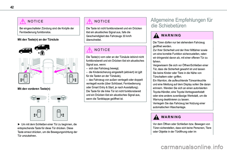 TOYOTA PROACE VERSO EV 2024 Betriebsanleitungen (in German) 42
NOTIC E
Bei eingeschalteter Zündung sind die Knöpfe der Fernbedienung funktionslos.
Mit den Taste(n) an der Türsäule
Mit den vorderen Taste(n)
► Um mit dem Schließen einer Tür z TOYOTA PROACE VERSO EV 2024 Betriebsanleitungen (in German) 42
NOTIC E
Bei eingeschalteter Zündung sind die Knöpfe der Fernbedienung funktionslos.
Mit den Taste(n) an der Türsäule
Mit den vorderen Taste(n)
► Um mit dem Schließen einer Tür z