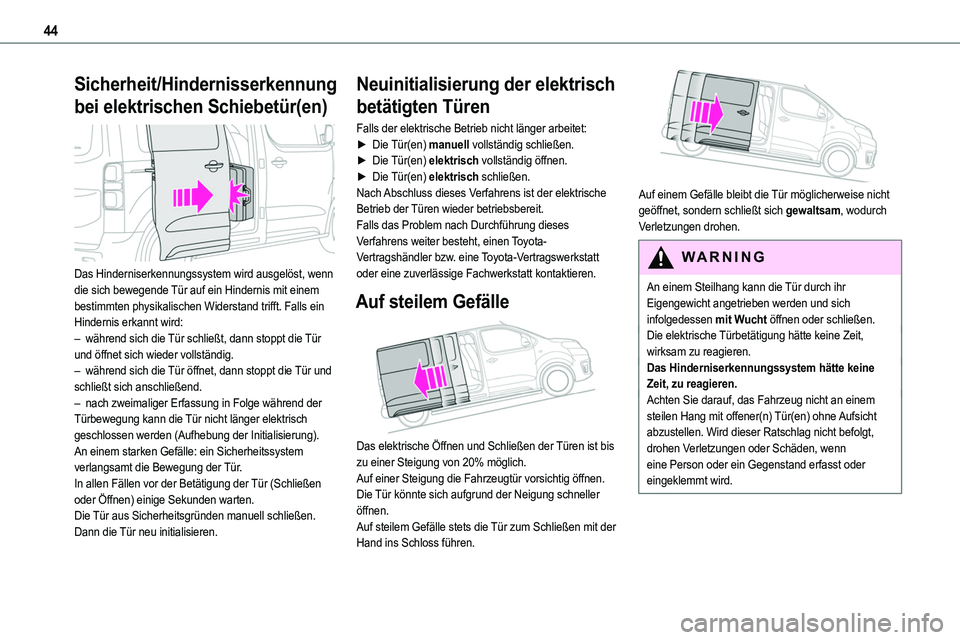 TOYOTA PROACE VERSO EV 2024 Betriebsanleitungen (in German) 44
Sicherheit/Hindernisserkennung
bei elektrischen Schiebetür(en)
Das Hinderniserkennungssystem wird ausgelöst, wenn die sich bewegende Tür auf ein Hindernis mit einem bestimmten physikalischen TOYOTA PROACE VERSO EV 2024 Betriebsanleitungen (in German) 44
Sicherheit/Hindernisserkennung
bei elektrischen Schiebetür(en)
Das Hinderniserkennungssystem wird ausgelöst, wenn die sich bewegende Tür auf ein Hindernis mit einem bestimmten physikalischen