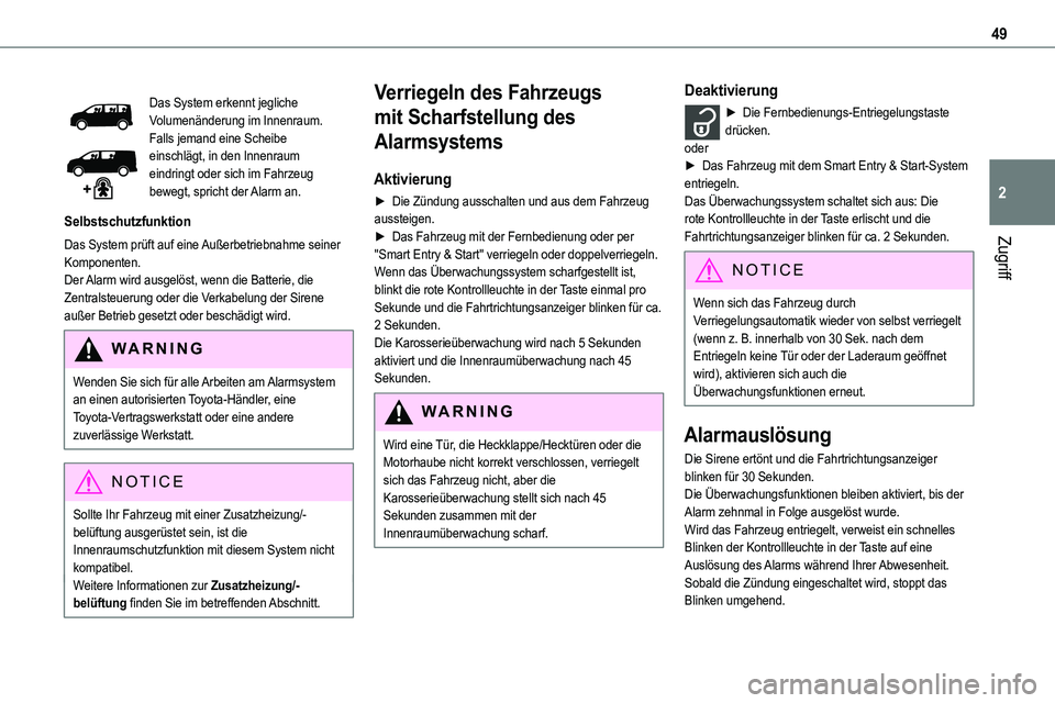 TOYOTA PROACE VERSO EV 2024 Betriebsanleitungen (in German) 49
Zugriff
2
Das System erkennt jegliche Volumenänderung im Innenraum.Falls jemand eine Scheibe einschlägt, in den Innenraum eindringt oder sich im Fahrzeug bewegt, spricht der Alarm an.
Selbstschut TOYOTA PROACE VERSO EV 2024 Betriebsanleitungen (in German) 49
Zugriff
2
Das System erkennt jegliche Volumenänderung im Innenraum.Falls jemand eine Scheibe einschlägt, in den Innenraum eindringt oder sich im Fahrzeug bewegt, spricht der Alarm an.
Selbstschut
