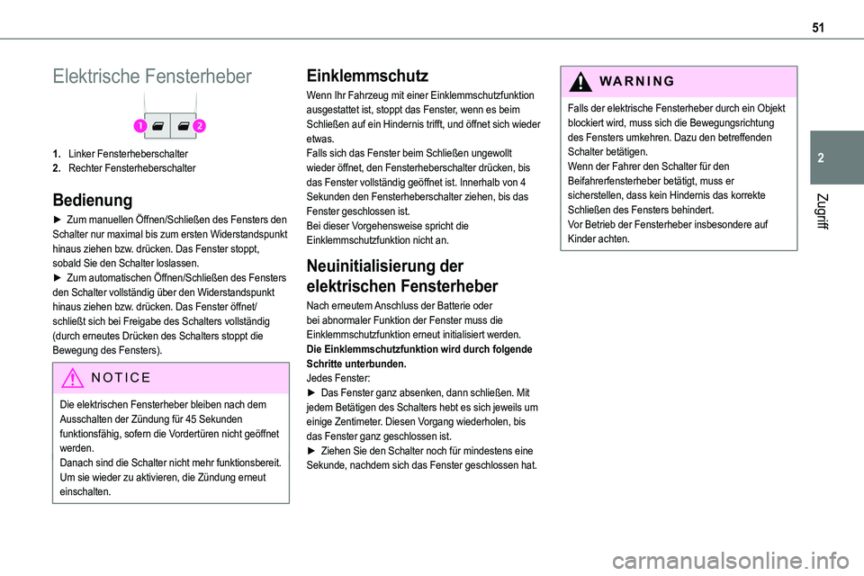 TOYOTA PROACE VERSO EV 2024  Betriebsanleitungen (in German) 51
Zugriff
2
Elektrische Fensterheber
1.Linker Fensterheberschalter
2.Rechter Fensterheberschalter
Bedienung
► Zum manuellen Öffnen/Schließen des Fensters den Schalter nur maximal bis zum ersten W