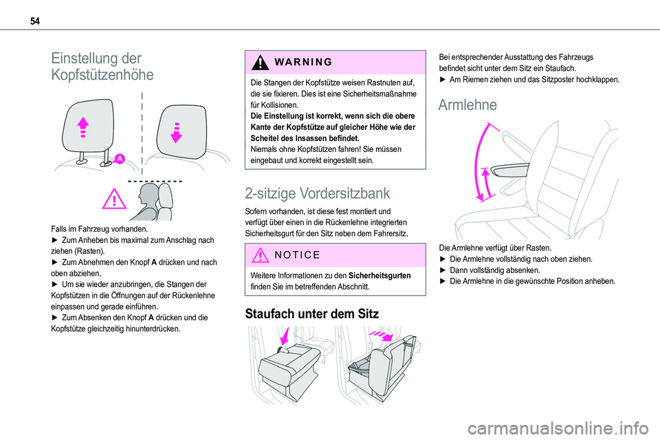 TOYOTA PROACE VERSO EV 2024  Betriebsanleitungen (in German) 54
Einstellung der 
Kopfstützenhöhe 
 
Falls im Fahrzeug vorhanden.► Zum Anheben bis maximal zum Anschlag nach ziehen (Rasten).► Zum Abnehmen den Knopf A drücken und nach oben abziehen.► Um s