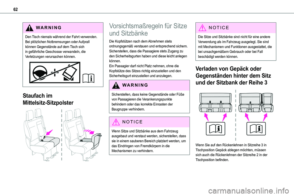 TOYOTA PROACE VERSO EV 2024 Betriebsanleitungen (in German) 62
WARNI NG
Den Tisch niemals während der Fahrt verwenden.Bei plötzlichen Notbremsungen oder Aufprall können Gegenstände auf dem Tisch sich in gefährliche Geschosse verwandeln, die Verletzungen v TOYOTA PROACE VERSO EV 2024 Betriebsanleitungen (in German) 62
WARNI NG
Den Tisch niemals während der Fahrt verwenden.Bei plötzlichen Notbremsungen oder Aufprall können Gegenstände auf dem Tisch sich in gefährliche Geschosse verwandeln, die Verletzungen v