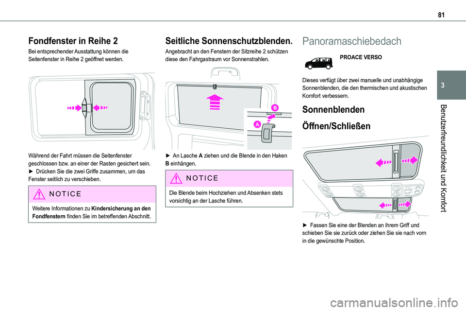 TOYOTA PROACE VERSO EV 2024 Betriebsanleitungen (in German) 81
Benutzerfreundlichkeit und Komfort
3
Fondfenster in Reihe 2
Bei entsprechender Ausstattung können die Seitenfenster in Reihe 2 geöffnet werden.
Während der Fahrt müssen die Seitenfenster ges TOYOTA PROACE VERSO EV 2024 Betriebsanleitungen (in German) 81
Benutzerfreundlichkeit und Komfort
3
Fondfenster in Reihe 2
Bei entsprechender Ausstattung können die Seitenfenster in Reihe 2 geöffnet werden.
Während der Fahrt müssen die Seitenfenster ges