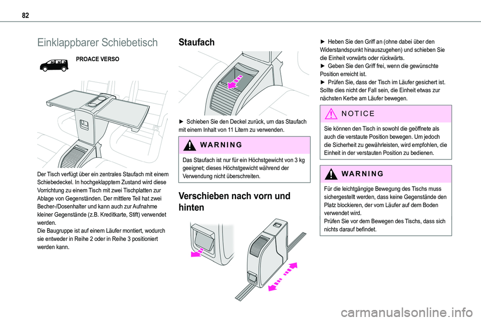 TOYOTA PROACE VERSO EV 2024 Betriebsanleitungen (in German) 82
Einklappbarer Schiebetisch
PROACE VERSO
Der Tisch verfügt über ein zentrales Staufach mit einem Schiebedeckel. In hochgeklapptem Zustand wird diese Vorrichtung zu einem Tisch mit zwei Tischpl TOYOTA PROACE VERSO EV 2024 Betriebsanleitungen (in German) 82
Einklappbarer Schiebetisch
PROACE VERSO
Der Tisch verfügt über ein zentrales Staufach mit einem Schiebedeckel. In hochgeklapptem Zustand wird diese Vorrichtung zu einem Tisch mit zwei Tischpl