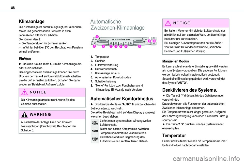 TOYOTA PROACE VERSO EV 2024 Betriebsanleitungen (in German) 88
Klimaanlage
Die Klimaanlage ist darauf ausgelegt, bei laufendem Motor und geschlossenen Fenstern in allen Jahreszeiten effektiv zu arbeiten.Sie können damit:– Die Temperaturen im Sommer senken. TOYOTA PROACE VERSO EV 2024 Betriebsanleitungen (in German) 88
Klimaanlage
Die Klimaanlage ist darauf ausgelegt, bei laufendem Motor und geschlossenen Fenstern in allen Jahreszeiten effektiv zu arbeiten.Sie können damit:– Die Temperaturen im Sommer senken.