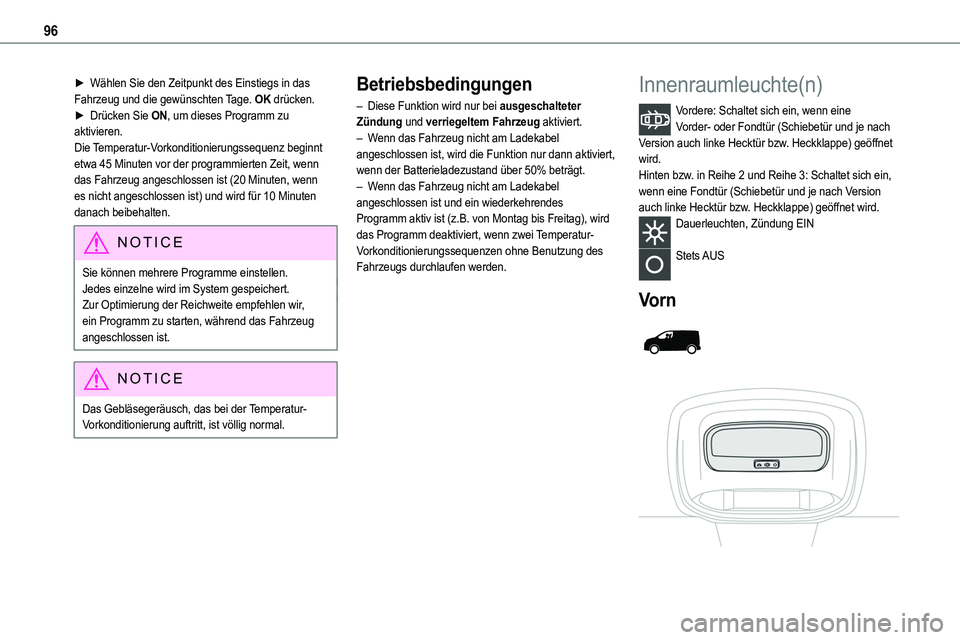 TOYOTA PROACE VERSO EV 2024  Betriebsanleitungen (in German) 96
► Wählen Sie den Zeitpunkt des Einstiegs in das Fahrzeug und die gewünschten Tage. OK drücken.► Drücken Sie ON, um dieses Programm zu aktivieren.Die Temperatur-Vorkonditionierungssequenz be