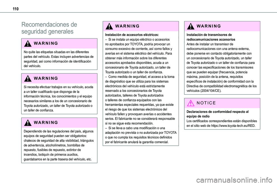 TOYOTA PROACE VERSO EV 2024  Manual del propietario (in Spanish) 11 0
Recomendaciones de 
seguridad generales
WARNI NG
No quite las etiquetas situadas en las diferentes partes del vehículo. Estas incluyen advertencias de seguridad, así como información de identi
