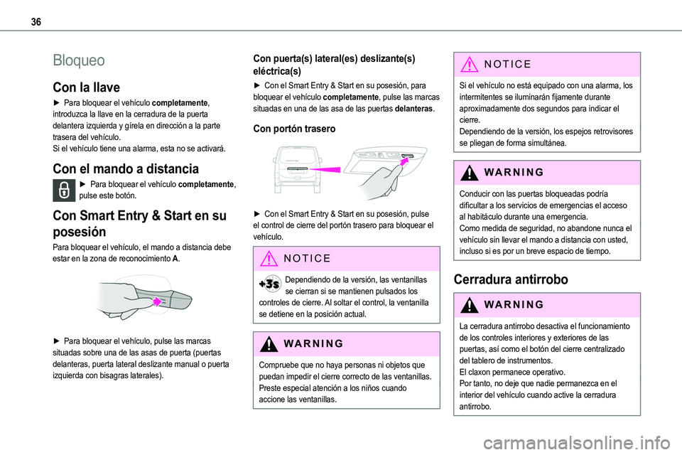 TOYOTA PROACE VERSO EV 2024 Manual del propietario (in Spanish) 36
Bloqueo
Con la llave
► Para bloquear el vehículo completamente, introduzca la llave en la cerradura de la puerta delantera izquierda y gírela en dirección a la parte trasera del vehículo.Si e TOYOTA PROACE VERSO EV 2024 Manual del propietario (in Spanish) 36
Bloqueo
Con la llave
► Para bloquear el vehículo completamente, introduzca la llave en la cerradura de la puerta delantera izquierda y gírela en dirección a la parte trasera del vehículo.Si e