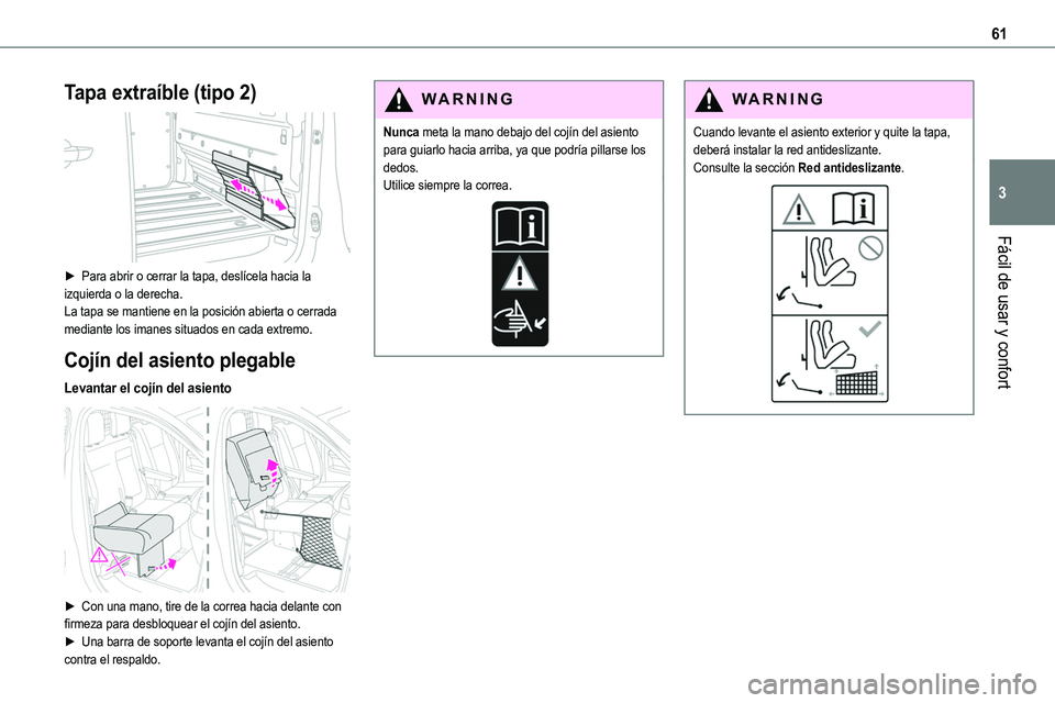 TOYOTA PROACE VERSO EV 2024 Manual del propietario (in Spanish) 61
Fácil de usar y confort
3
Tapa extraÃble (tipo 2)
â–º Para abrir o cerrar la tapa, deslÃcela hacia la izquierda o la derecha.La tapa se mantiene en la posición abierta o cerrada mediante los TOYOTA PROACE VERSO EV 2024 Manual del propietario (in Spanish) 61
Fácil de usar y confort
3
Tapa extraÃble (tipo 2)
â–º Para abrir o cerrar la tapa, deslÃcela hacia la izquierda o la derecha.La tapa se mantiene en la posición abierta o cerrada mediante los