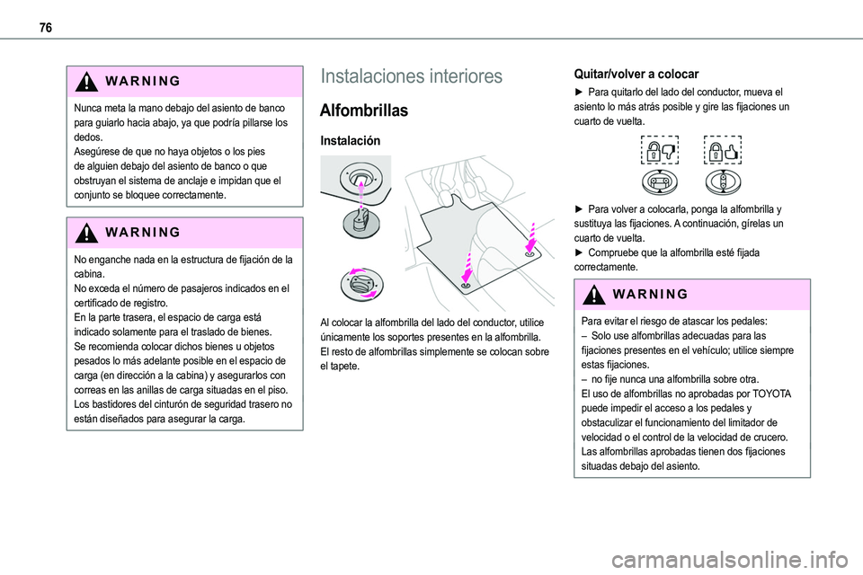 TOYOTA PROACE VERSO EV 2024 Manual del propietario (in Spanish) 76
WARNI NG
Nunca meta la mano debajo del asiento de banco para guiarlo hacia abajo, ya que podría pillarse los dedos.Asegúrese de que no haya objetos o los pies de alguien debajo del asiento de ban TOYOTA PROACE VERSO EV 2024 Manual del propietario (in Spanish) 76
WARNI NG
Nunca meta la mano debajo del asiento de banco para guiarlo hacia abajo, ya que podría pillarse los dedos.Asegúrese de que no haya objetos o los pies de alguien debajo del asiento de ban