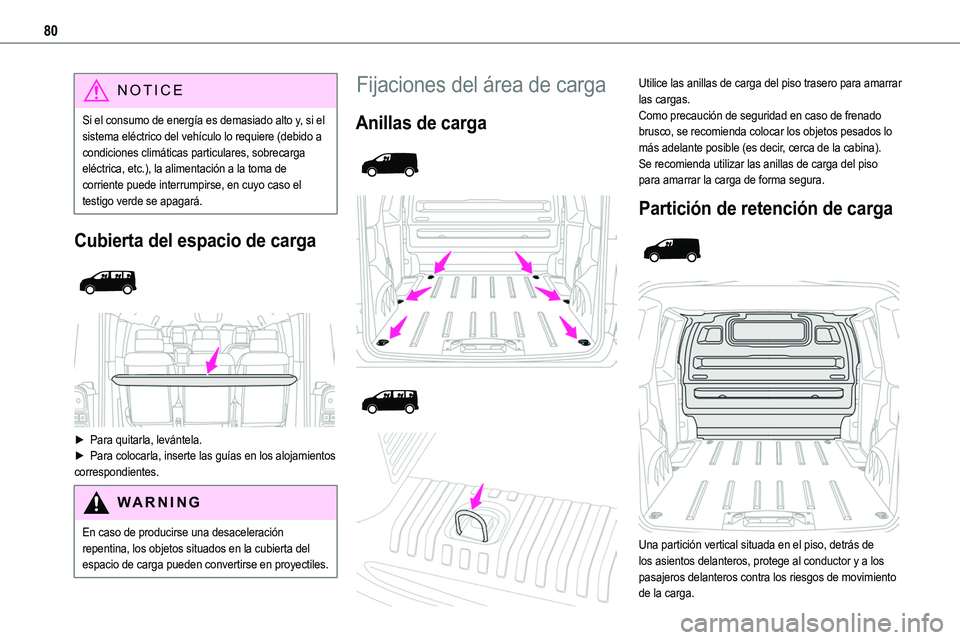 TOYOTA PROACE VERSO EV 2024 Manual del propietario (in Spanish) 80
NOTIC E
Si el consumo de energía es demasiado alto y, si el sistema eléctrico del vehículo lo requiere (debido a condiciones climáticas particulares, sobrecarga eléctrica, etc.), la alimentaci TOYOTA PROACE VERSO EV 2024 Manual del propietario (in Spanish) 80
NOTIC E
Si el consumo de energía es demasiado alto y, si el sistema eléctrico del vehículo lo requiere (debido a condiciones climáticas particulares, sobrecarga eléctrica, etc.), la alimentaci
