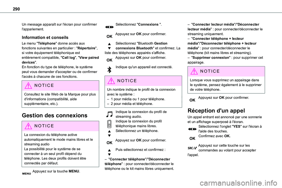 TOYOTA PROACE VERSO EV 2024  Manuel du propriétaire (in French) 290
Un message apparaît sur l'écran pour confirmer l'appariement.
Information et conseils
Le menu "Téléphone" donne accès aux fonctions suivantes en particulier : "Répertoire