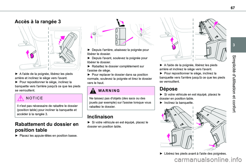 TOYOTA PROACE VERSO EV 2024  Manuel du propriétaire (in French) 67
Simplicité d'utilisation et confort
3
Accès à la rangée 3 
 
► A l'aide de la poignée, libérez les pieds arrière et inclinez le siège vers l'avant.►  Pour repositionner le s