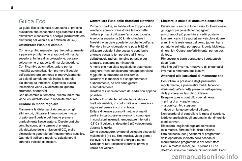 TOYOTA PROACE VERSO EV 2024  Manuale duso (in Italian) 8
Guida Eco
La guida Eco si riferisce a una serie di pratiche quotidiane che consentono agli automobilisti di ottimizzare il consumo di energia (carburante e/o elettricità) del veicolo e le emissioni