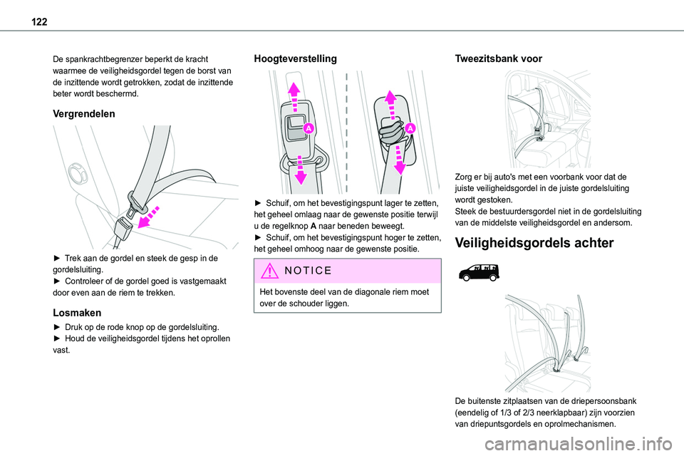 TOYOTA PROACE VERSO EV 2024 Instructieboekje (in Dutch) 122
De spankrachtbegrenzer beperkt de kracht waarmee de veiligheidsgordel tegen de borst van de inzittende wordt getrokken, zodat de inzittende beter wordt beschermd.
Vergrendelen
► Trek aan de g TOYOTA PROACE VERSO EV 2024 Instructieboekje (in Dutch) 122
De spankrachtbegrenzer beperkt de kracht waarmee de veiligheidsgordel tegen de borst van de inzittende wordt getrokken, zodat de inzittende beter wordt beschermd.
Vergrendelen
► Trek aan de g