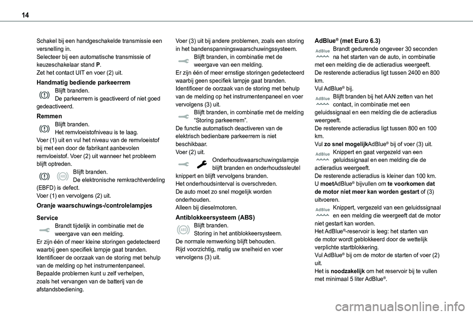 TOYOTA PROACE VERSO EV 2024 Instructieboekje (in Dutch) 14
Schakel bij een handgeschakelde transmissie een versnelling in.Selecteer bij een automatische transmissie of keuzeschakelaar stand P.Zet het contact UIT en voer (2) uit.
Handmatig bediende parkeerr TOYOTA PROACE VERSO EV 2024 Instructieboekje (in Dutch) 14
Schakel bij een handgeschakelde transmissie een versnelling in.Selecteer bij een automatische transmissie of keuzeschakelaar stand P.Zet het contact UIT en voer (2) uit.
Handmatig bediende parkeerr
